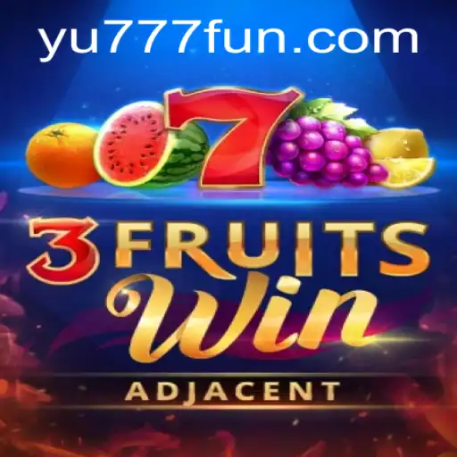 Explore the Exciting World of 3FruitsWin with Yu777